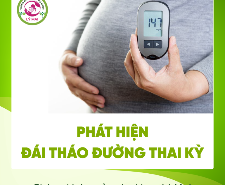 Phát hiện sớm đái tháo đường trong thai kỳ – Biến chứng và cách phòng tránh