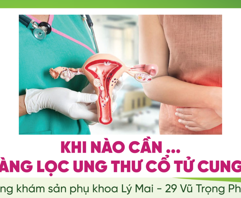 KHI NÀO CẦN SÀNG LỌC UNG THƯ CỔ TỬ CUNG?