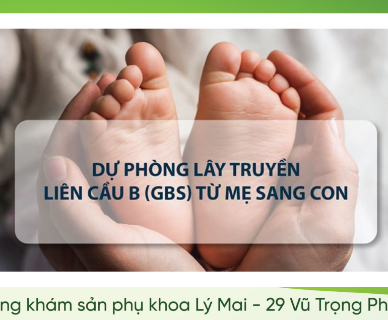 PHÒNG LÂY TRUYỀN LIÊN CẦU B (GBS) TỪ MẸ SANG CON